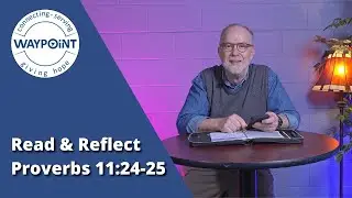 Read and Reflect - Proverbs 11:24-25