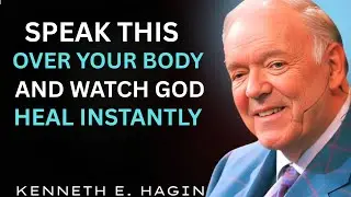 POWERFUL PRAYERS FOR HEALING INSTANTLY | Kenneth E Hagin Motivation Speech