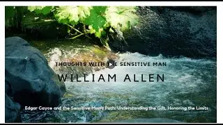 Edgar Cayce and the Sensitive Man’s Path: Understanding the Gift, Honoring the Limits