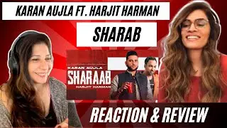 SHARAB (KARAN AUJLA Ft Harjit Harman) REACTION! || B.T.F.U. | Tru-Skool