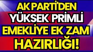 SON DAKİKA! AK PARTİ'DEN YÜKSEK PRİMLİ EMEKLİYE EK ZAM AÇIKLAMASI!