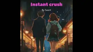 Instant crush by Sonix (love in the air)  