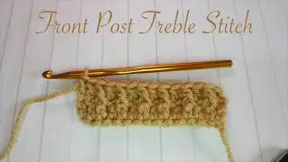 Absolute Beginner Crochet Series Ep 12: How to do a Front Post Treble (double US)