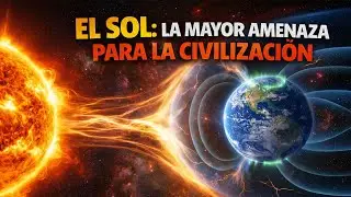 ☀️🔥 EL SOL: LA MAYOR AMENAZA PARA LA CIVILIZACI&Oacute;N MODERNA 🌍⚠️