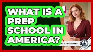 What Is A Prep School In America? - Private Schools America