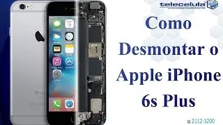 Como desmontar o Apple iPhone 6s Plus, Disassembly iPhone 6s Plus- TELECELULA