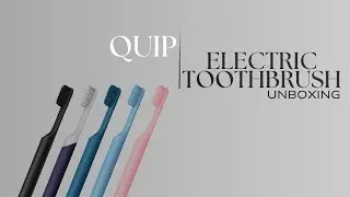 Brush into the Future: An Unboxing of Quip's Rechargeable Electric Toothbrush