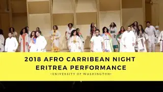 2018 AFRO CARIBBEAN  NIGHT | ERITREA PERFORMANCE (NARA, SAHO, BILEN, TIGRINYA)