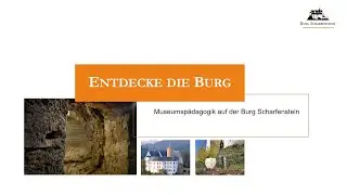 Entdecke die Burg - Museumsp&auml;dagogik auf Burg Scharfenstein