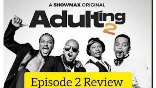 Eric Finds A New Woman | Adulting Season 2, Episode 2 Review | Showmax Series 2023