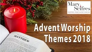 Advent Worship Themes 2018