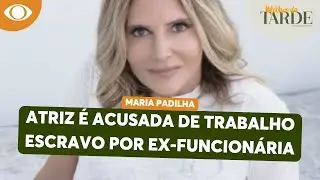 CONDENADA! Maria Padilha é acusada de trabalho escravo por ex-funcionária | Melhor da Tarde