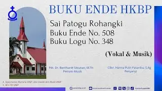 BUKU ENDE HKBP No. 508 Buku Logu No. 348 Sai Patogu Rohangki (Vokal & Musik)