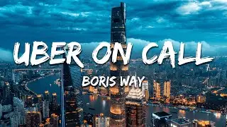 Boris Way - Uber On Call (Lyrics)
