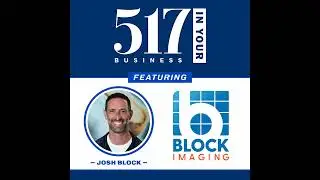 517 In Your Business Podcast: S1, E22 &mdash; Josh Block, Block Imaging