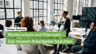 25.03.2025 - Beschäftigte in Mutterschutz und Elternzeit erfolgreich unterstützen