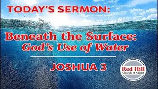 12/21/25 Beneath the Surface: God&rsquo;s Use of Water