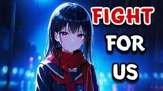 Nightcore - Fight For Us (Anime Sad Love Song) | Lyrical Dream
