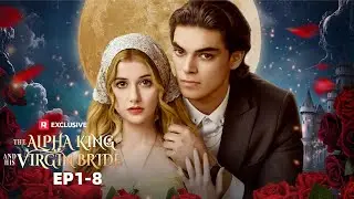 The Alpha King and His Virgin Bride EP1-8 | ReelShort