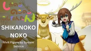 Shikanoko Nokonoko Koshitantan - Shikanoko Noko - Vivit - by System Service - Figure Unboxing