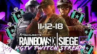 KingGeorgeTV Rainbow Six Twitch Stream 11-12-18 Part 1