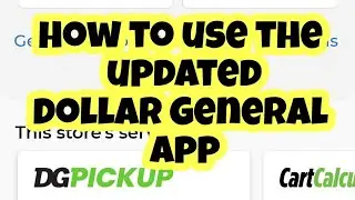 HOW TO USE THE UPDATED DOLLAR GENERAL APP