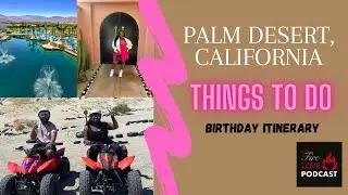 PALM DESERT Birthday Trip 🎉:A full intinerary of fun things to do 🙌🏾🔥