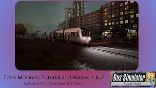 Bus Simulator 21 | Episode 6 - Tram Extension DLC | Tutorial & First Routes