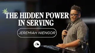 The Hidden Power in Serving - Jeremiah Niengor | First Assembly Church