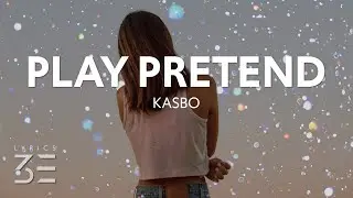 Kasbo - Play Pretend (Lyrics) feat. Ourchives