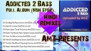 Addicted 2 Bass Hindi Remix (Full Album) Rhythm Bass Posse