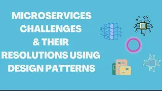 Challenges of Microservices Architecture and their Resolutions with proven Design Patterns