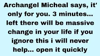 📃 Archangel Micheal says, it's only for you.3 minutes left there will be massive change 