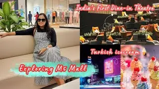 m5 Mall சுத்திப்பார்க்க போலாமா?😍|India’s 1st Dine-in Luxury Theatre| |Turkish Ice Cream| |Inside m5|