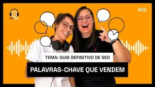 PodMina #02 - Palavras-Chave e Conteúdo: Como escrever textos que o Google ama