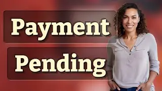 Why Is My Online Payment Pending but Not Processing?
