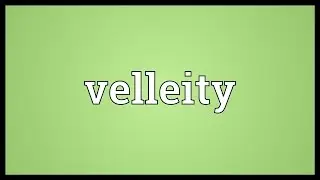 Velleity Meaning