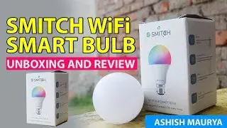 SMITCH WiFi SMART BULB ||  unboxing + review: is it worth it?