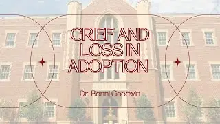 Grief and Loss in Adoption, OACN Lunch N' Learn