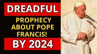 Dreadful Prophecy of Malachy about POPE FRANCIS! By 2024