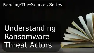 Understanding Ransomware Threat Actors