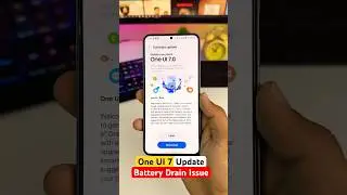 Samsung One UI 7 - Battery Drain Issue🔥