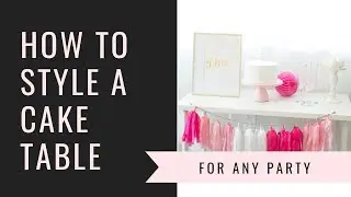Tips for How to DIY a Cake Table for a Party