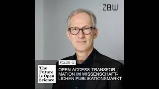 The Future is Open Science  42 - Open-Access-Transformation im wissenschaftlichen Publikationsmarkt