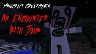 Minecraft Creepypasta: An Encounter with John