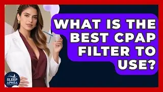 What Is The Best CPAP Filter To Use? - Sleep Apnea Support Network