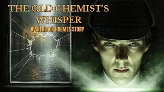 The Whisper From an Old Chemist&rsquo;s Window | A Sherlock Holmes Story