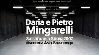 Daria e Pietro Mingarelli, Salsamania Show Discoteca Asia, Aprile 2007