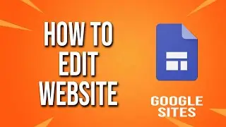 How To Edit Website Google Sites Tutorial