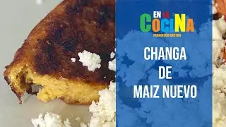 Como hacer una Changa de Ma&iacute;z casera